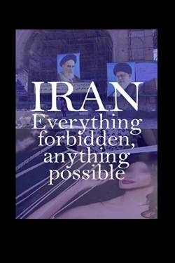 Iran: Everything Forbidden, Anything Possible